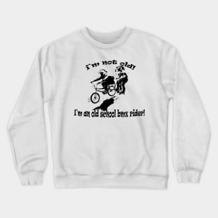 i'm not old Crewneck Sweatshirt